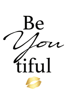 inspirational message, black text on white background says " Be" in block text, "You" in cursive, "tiful" in block text. An ombre gold lips logo sits centered below the three lines of text.