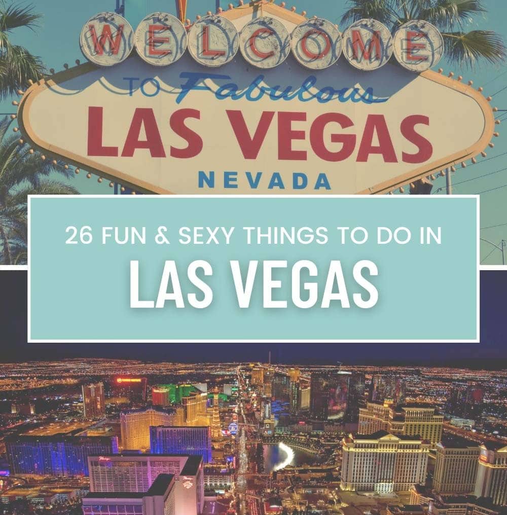 text reads "26 fun & sexy things to do in Las Vegas" in white font in a light teal text box set centered over a split image of the Las Vegas city strip showing all the buildings and lights at night.