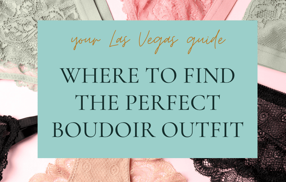Where to Find the Perfect Boudoir Outfit in Las Vegas