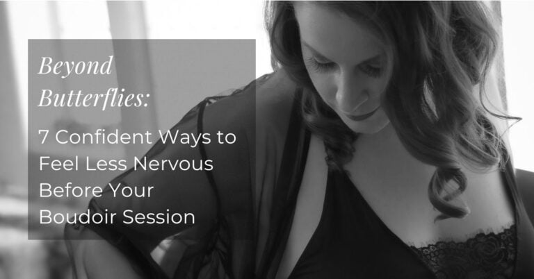 Black and white photo of a woman in lingerie and a sheer robe looking down, with text overlay: "Beyond Butterflies: 7 Confident Ways to Feel Less Nervous Before Your Boudoir Session. Image by Rya Eisma of Shamelessly Sexy Boudoir Photography, Las Vegas, NV